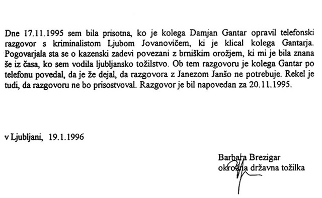 Podpisana izjava Barbare Brezigar, da je slišala pogovor Damjana Gantarja s kriminalistom Jovanovićem, v katerem je Gantar zahteval, da ne zaslišijo Janše.